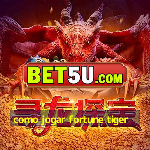 como jogar fortune tiger